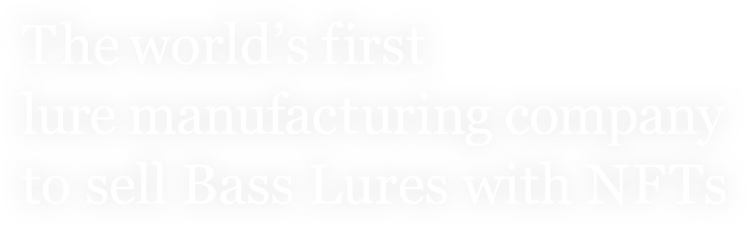 The world’s first lure manufacturing company to sell Bass Lures with NFTs
